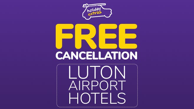 Luton airport hotels Free Cancellation Holiday Extras