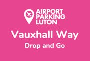 Vauxhall Way Drop and Go Parking at Luton Airport